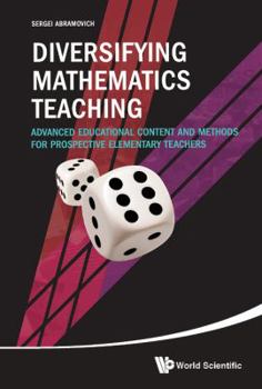 Hardcover Diversifying Mathematics Teaching: Advanced Educational Content and Methods for Prospective Elementary Teachers Book