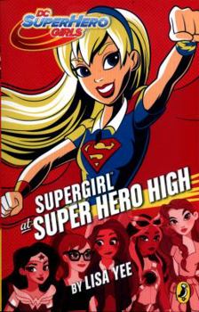 Supergirl at Super Hero High - Book #2 of the DC Super Hero Girls