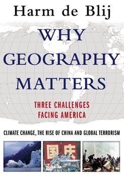 Hardcover Why Geography Matters: Three Challenges Facing America: Climate Change, the Rise of China, and Global Terrorism Book