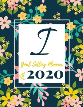 Paperback Goal Setting Planner for 2020: Achieve your Dreams Improve your Productivity and Organize your Life so your Life works for You! Floral monogram editi Book