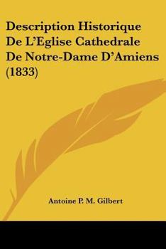 Paperback Description Historique de L'Eglise Cathedrale de Notre-Dame D'Amiens (1833) [French] Book