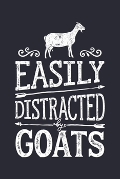 Easily Distracted by Goats: Goat Lined Notebook, Journal, Organizer, Diary, Composition Notebook, Gifts for Men, Women, Kids, Farmers