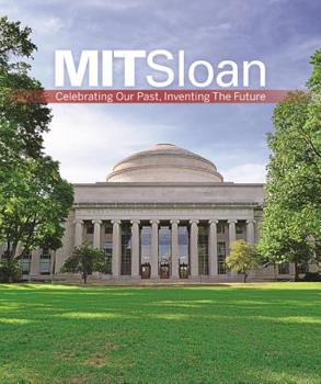 Hardcover Mit Sloan: Celebrating Our Past, Inventing the Future Book
