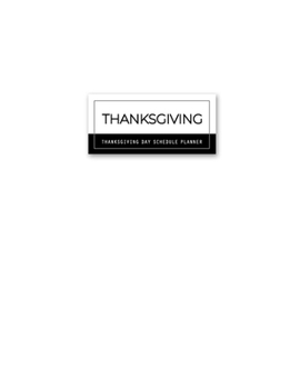 Thanksgiving Planner: Weekly & Monthly Journal and Agenda Decorations Planning or Checklist Cooking & Recipes Menu Organizer (Schedule Table Decor & Seating)