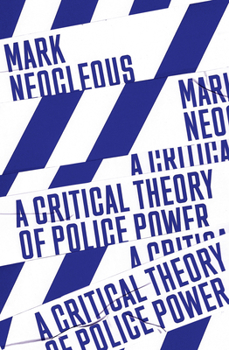 Paperback A Critical Theory of Police Power: The Fabrication of the Social Order Book