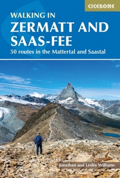 Paperback Walking in Zermatt and Saas-Fee: 50 Routes in the Valais: Mattertal and Saastal Book