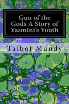 Guns of the Gods: A Story of Yasmini's Youth - Book #5 of the Yasmini