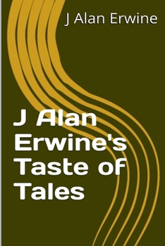 J Alan Erwine's Taste of Tales