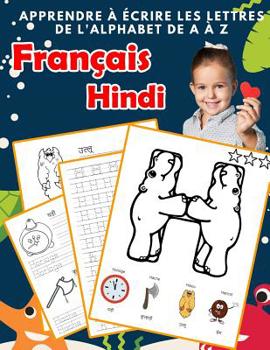 Paperback Apprendre à écrire les lettres de l'alphabet de A à Z Français Hindi: Les 26 lettres mon imagier de l'alphabet French Hindi pour K KS1 KS2 KS3 CP CE1 [French] Book