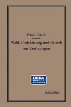 Paperback Wahl, Projektierung Und Betrieb Von Kraftanlagen: Ein Hilfsbuch Für Ingenieure, Betriebsleiter, Fabrikbesitzer [German] Book