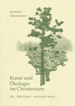 Paperback Kunst Und Okologie Im Christentum: Die 7.000 Eichen Von Joseph Beuys [German] Book