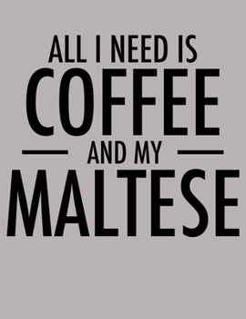 All I Need is Coffee and My Maltese: 2020 Maltese Planner for Maltese Lovers (Cute Coffee Planners)