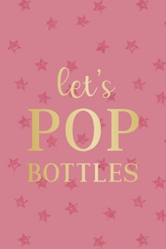 Paperback Let's Pop Bottles: Party Notebook Journal Composition Blank Lined Diary Notepad 120 Pages Paperback Pink Stars Book