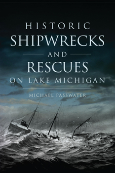 Paperback Historic Shipwrecks and Rescues on Lake Michigan Book