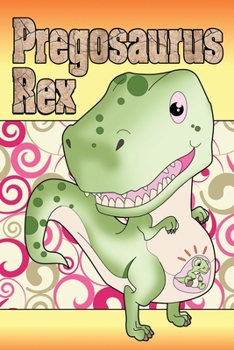 Paperback Pregosaurus Rex: Blank Pregnancy Journal Book