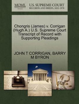 Paperback Chongris (James) V. Corrigan (Hugh A.) U.S. Supreme Court Transcript of Record with Supporting Pleadings Book