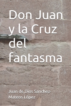 Don Juan y la Cruz del fantasma (Spanish Edition)