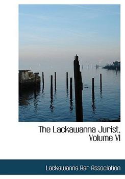 Paperback The Lackawanna Jurist, Volume VI [Large Print] Book