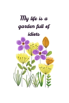 My life is a garden full of idiots: A Monthly Planner