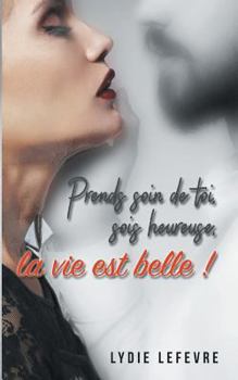 Paperback Prends Soin de Toi, Sois Heureuse, La Vie Est Belle ! [French] Book