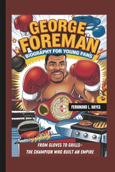 Paperback George Foreman Biography for Young Fans: From Gloves to Grills- The Champion Who Built an Empire Book