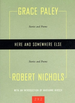 Paperback Here and Somewhere Else: Stories and Poems by Grace Paley and Robert Nichols Book