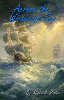 Paperback Across the Windswept Sea: A Tale of Passion and Peril in Destiny's Restless Wake Book