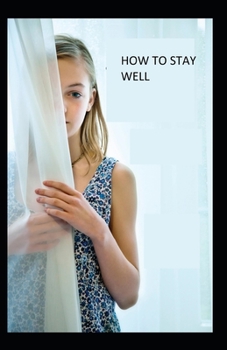Paperback How to Stay Well: (illustrated edition) Book