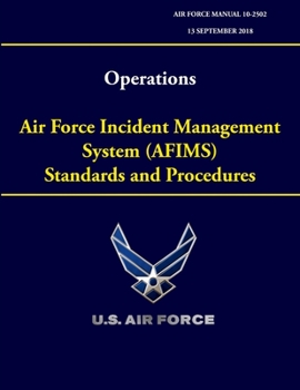 Paperback Operations - Air Force Incident Management System (AFIMS) Standards and Procedures (Air Force Manual 10-2502) Book