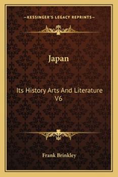 Japan, Its History, Arts, and Literature, Volume 6