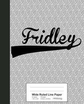 Paperback Wide Ruled Line Paper: FRIDLEY Notebook Book