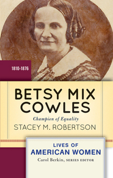 Hardcover Betsy Mix Cowles: Champion of Equality, 1810-1876 Book