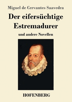 Der eifersüchtige Estremadurer: und andere Novellen (German Edition)