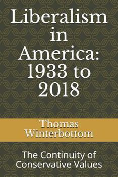 Paperback Liberalism in America: 1933 to 2018: The Continuity of Conservative Values Book