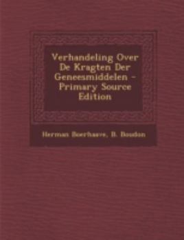 Paperback Verhandeling Over de Kragten Der Geneesmiddelen - Primary Source Edition [Dutch] Book