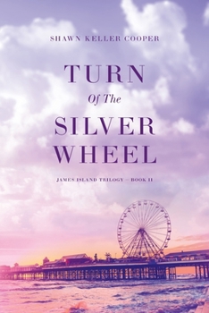 Turn Of The Silver Wheel: James Island Trilogy Book II