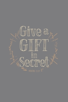 Give a Gift in Secret Proverbs 21:14: Blank Lined Journal Notebook, 200 Pages, Soft Matte Cover, 6 x 9