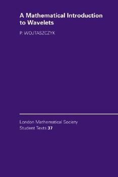 A Mathematical Introduction to Wavelets - Book  of the London Mathematical Society Student Texts