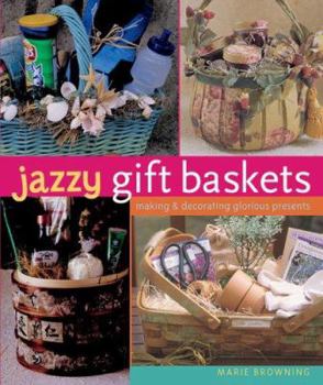 Paperback Jazzy Gift Baskets: Making & Decorating Glorious Presents Book