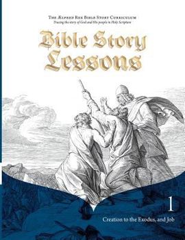 Bible Story Lessons 1: Creation to the Exodus, and Job