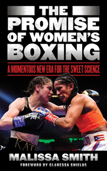 Hardcover The Promise of Women's Boxing: A Momentous New Era for the Sweet Science Book