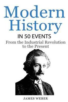 Paperback History: Modern History in 50 Events: From the Industrial Revolution to the Present (World History, History Books, People Histo Book
