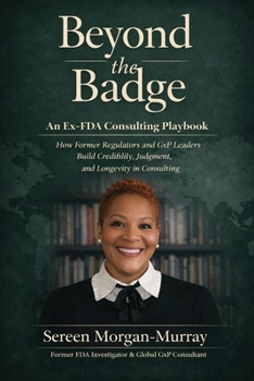 Beyond the Badge: An Ex-FDA Consulting Playbook