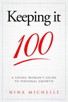 Paperback Keeping it 100: A Young Woman's Guide to Personal Growth Book