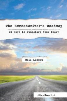 Paperback The Screenwriter's Roadmap: 21 Ways to Jumpstart Your Story Book