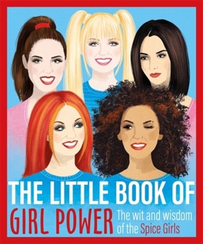 Hardcover The Little Book of Girl Power: The Wit and Wisdom of the Spice Girls Book