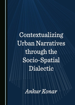 Hardcover Contextualizing Urban Narratives through the Socio-Spatial Dialectic Book
