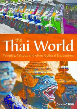 Paperback The Thai World: Temples, Tattoos and Other Cultural Encounters Book