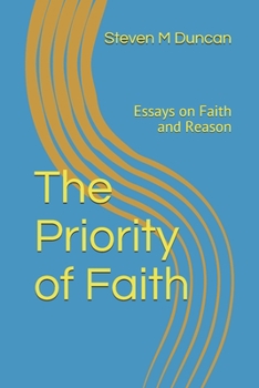 Paperback The Priority of Faith: Essays on Faith and Reason Book
