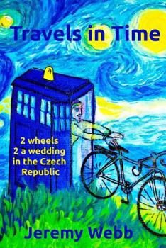 Paperback Travels in Time: 2 Wheels 2 a Wedding in the Czech Republic Book